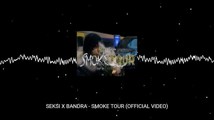 Seksi x Bandra   SMOKE TOUR (Official Video)