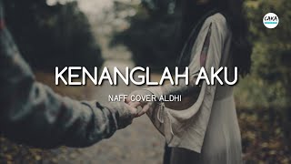 Naff - Kenanglah Aku (Cover By Aldy) Lirik