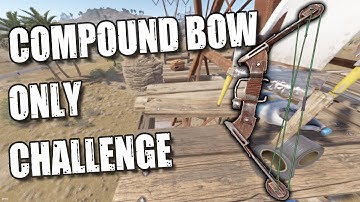 Rust But I Can Only Use Compund Bow