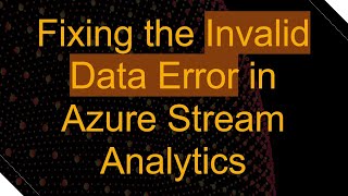Celebrity Fixing the Invalid Data Error in Azure Stream Analytics Profile