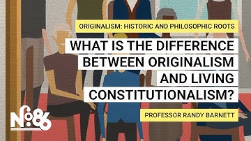 What is the Difference Between Originalism and Living Constitutionalism? [No. 86]
