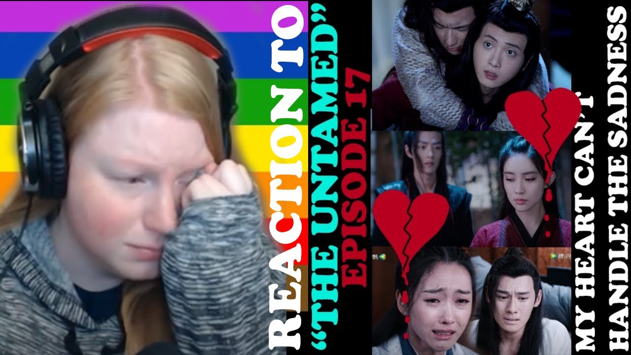 REACTION TO "THE UNTAMED" DRAMA | EP 17 | CHINA - YouTube