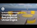 Creating your first project in Unreal Engine