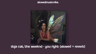 doja cat, the weeknd - you right (slowed + reverb)