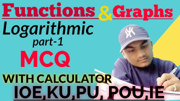 Functions and graphs (logarithmic) with calculator for IOE,Ku,Pu, PoU, IE best video part-1