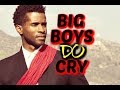 Big boys do cry- Open letter to ALL Men