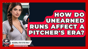 How Do Unearned Runs Affect A Pitcher