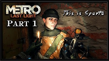 Metro Last Light (Ranger Mode) PC Gameplay HD  Part 1 - This is Sparta