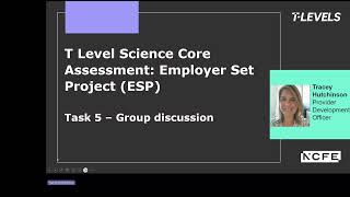 T Level Science Core Assessment: Employer Set Project (ESP) Group discussion