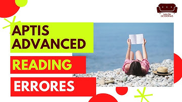 APTIS ADVANCED Reading ERRORES más comunes