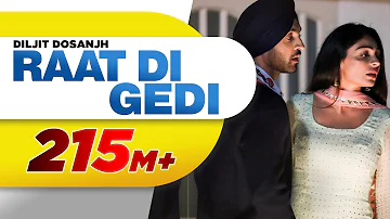 Diljit Dosanjh | Raat Di Gedi (Full Video) Neeru Bajwa | Jatinder Shah | Latest Punjabi Songs 2018