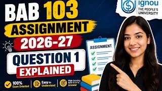 BAB-103 Assignment 2026-27 ENGLISH MEDIUM | Question 1 Complete Solution & Explanation | IGNOU