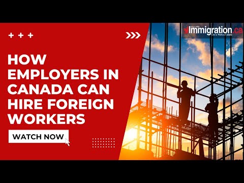 How Employers in Canada Can Hire Foreign Workers