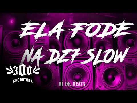 ELA FODE NA DZ7 SLOW (DJ DK BEATS) LANÇAMENTO 2026