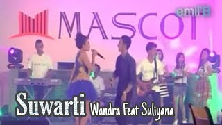 Suwarti -  Wandra Feat Suliyana -  Maskot B