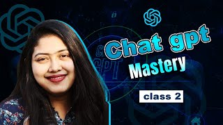 Welcome to Part 2 of the ChatGPT Mastery Class!