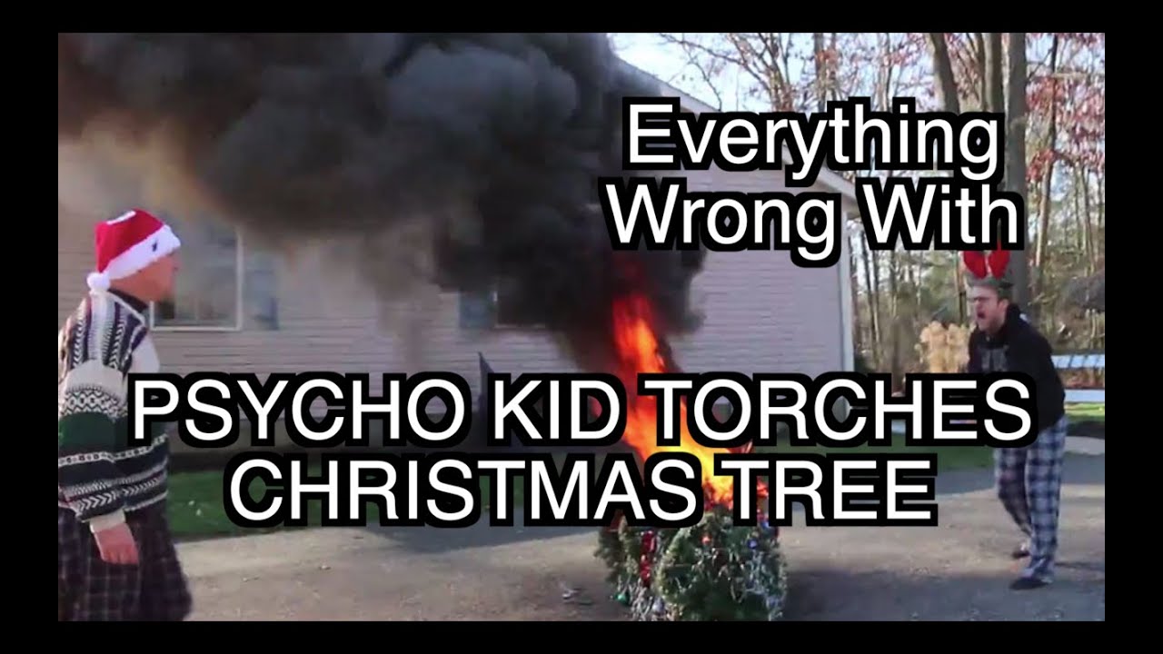 Everything Wrong With Psycho Kid Torches Christmas Tree YouTube