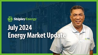 Watch This Month's Energy Market Update, July 2024 | Shipley Energy