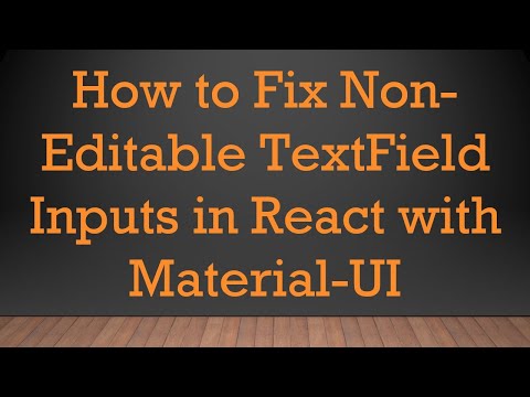 How to Fix Non-Editable TextField Inputs in React with Material-UI