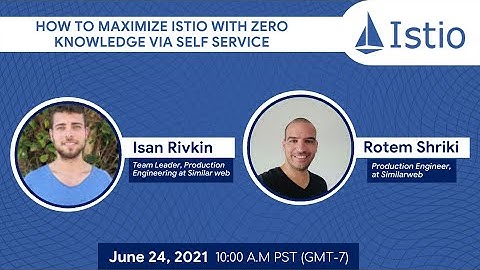 Istio June Meetup/ How to maximize Istio with zero knowledge via Self Service