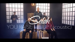 Selah - You Raise Me Up Acoustic - 2018 Version