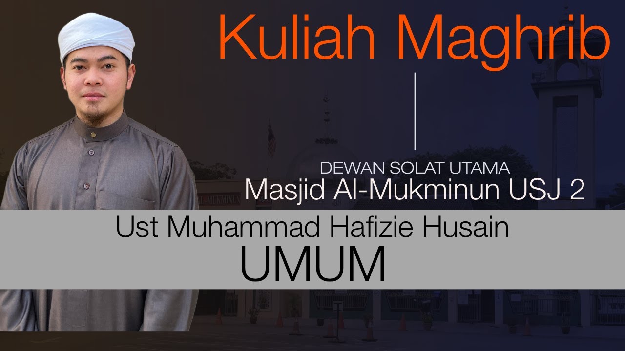 Muhammad Ust Kuliah Maghrib : UMUM - Ust Muhammad Hafizie Husain - YouTube