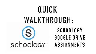 Quick Walkthrough | Schoology Google Drive Assignments