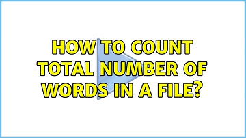 Unix & Linux: How to count total number of words in a file? (5 Solutions!!)