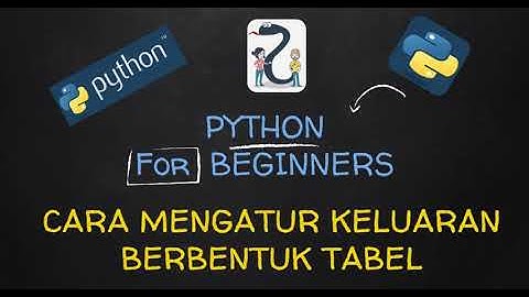 Pemrograman Python : 26. Mengatur keluaran terkelompok seperti tabel