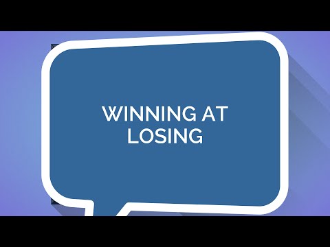 how-to-win-at-everything-#4---winning-at-losing