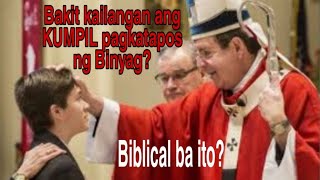 Bakit Kailangang Tatanggap ng Sakramento ng Kumpil pagkatapos ng Binyag? Biblical ba ito?