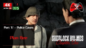 Sherlock Holmes Chapter One Gameplay - Part 12 Police Cases - Plan Bee [4K UHD 60fps]