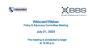 Board of Behavioral Sciences - Policy & Advocacy Committee Meeting - July 21, 2023