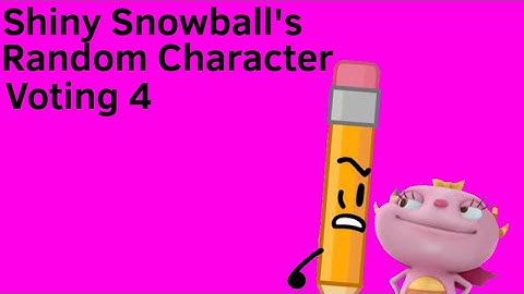 Shiny Snowball’s Random Character Voting 4
