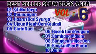 BEST SELLER SLOW ROCK ACEH Vol.6 - Full Album ( Music Audio)