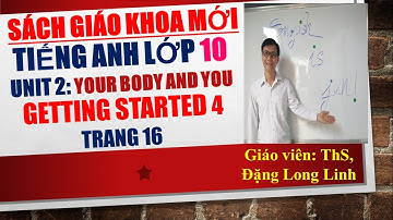 Tiếng Anh lớp 10 (SGK mới) - Unit 2: Your body and you - Getting started 4 - Trang 16