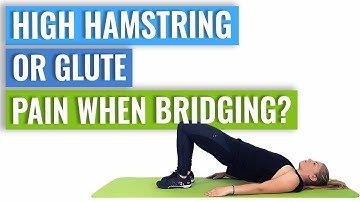 Pain When Doing The Bridge? Rehab Tips for High Hamstring/Piriformis/Glute Pain