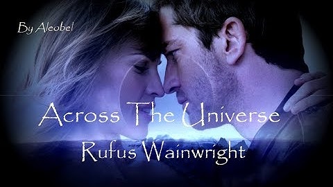 Across The Universe ♥  Rufus Wainwright ~ (Lyrics)