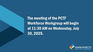PCTF Workforce Workgroup Meeting - July 30, 2025