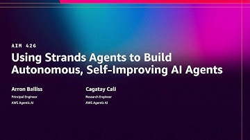 AWS re:Invent 2025 - Using Strands Agents to build autonomous, self-improving AI agents (AIM426)
