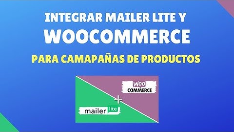 Integrar WooCommerce y Mailerlite para campañas de productos