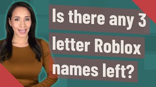 Is There Any 3 Letter Roblox Names Left Youtube - is there any three leter usernames left on roblox
