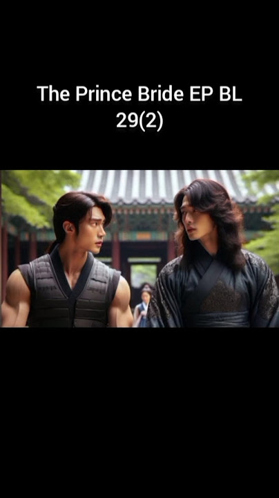 The Prince Bride EP 29(2) Young Man disguises himself as a woman in other to marry the prince #bl