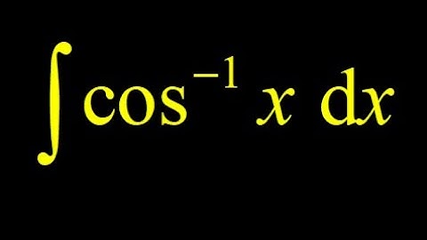 Integral of inverse cosine, integral arccos(x) using trig substitution and integration by parts.