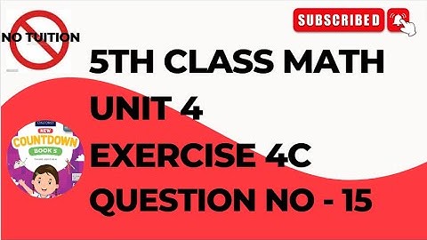 Class 5 - Math - Chapter 4 - Exercise 4C Q No 15|how to learn math class 5 Unit 4 Exercise 4C