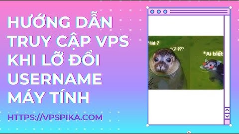 Hướng dẫn truy cập VPS khi lỡ đổi User Máy Tính