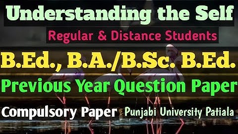 Understanding the Self // Previous year question paper //B.Ed., B.A./B.Sc. B.Ed.