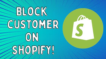 How To Block A Customer On Shopify - Simple Tutorial (2023)