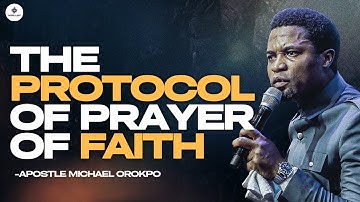 THE PROTOCOL OF THE PRAYER OF FAITH - APOSTLE MICHAEL OROKPO