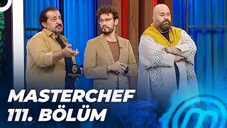 MASTERCHEF TÜRKİYE 111. BÖLÜM